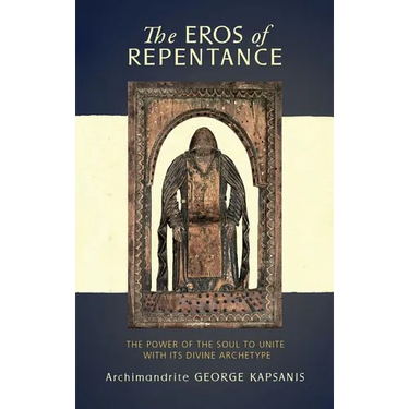 The Eros of Repentance: Four Homilies on Athonite Monasticism