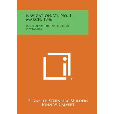 Navigation, V1, No. 1, March, 1946: Journal of the Institute of Navigation
