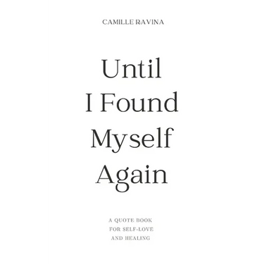 Until I Found Myself Again: A Quote Book for Self-Love and Healing