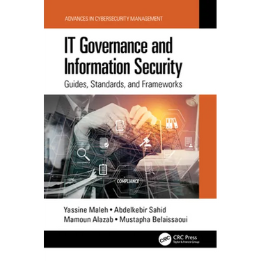 IT Governance and Information Security: Guides, Standards, and Frameworks
