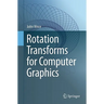Rotation Transforms for Computer Graphics