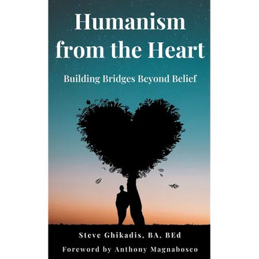 Humanism from the Heart: Building Bridges Beyond Belief
