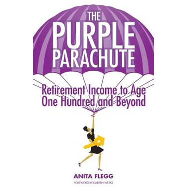 The Purple Parachute: Retirement Income to Age One Hundred and Beyond