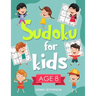 Sudoku for Kids Age 8: More Than 100 Entertaining and Educational Sudoku Puzzles Made Specifically for 8-Year-Old Kids While Improving Their