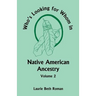 Who's Looking for Whom in Native American Ancestry, Volume 2