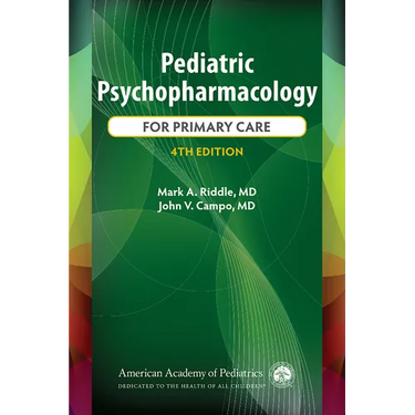 Pediatric Psychopharmacology for Primary Care, 4th Ed.