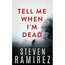 Tell Me When I'm Dead: A Dave Pulaski Thriller