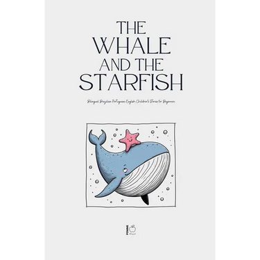 The Whale and the Starfish: Bilingual Brazilian Portuguese-English Children's Stories for Beginners