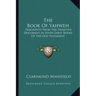 The Book Of Yahweh: Fragments From The Primitive Document In Seven Early Books Of The Old Testament