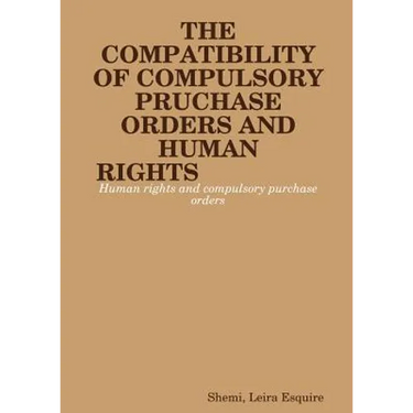 The Compatibility of Compulsory Purchase Orders and Human Rights