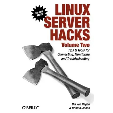 Linux Server Hacks, Volume Two: Tips & Tools for Connecting, Monitoring, and Troubleshooting