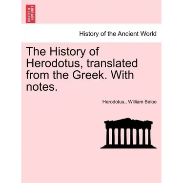 The History of Herodotus, Translated from the Greek. with Notes.