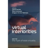 Virtual Interiorities: The Myth of Total Virtuality