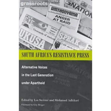 South Africa's Resistance Press: Alternative Voices in the Last Generation under Apartheid