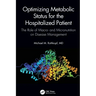 Optimizing Metabolic Status for the Hospitalized Patient: The Role of Macro- And Micronutrition on Disease Management