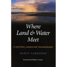 Where Land and Water Meet: A Western Landscape Transformed