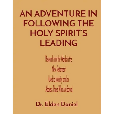 An Adventure in Following the Holy Spirit's Leading: Research Into the Words in the New Testament Used to Identify and/or Address Those Who Are Saved