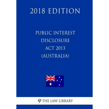 Public Interest Disclosure Act 2013 (Australia) (2018 Edition)