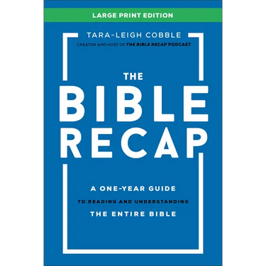 The Bible Recap Large Print Edition: A One-Year Guide to Reading and Understanding the Entire Bible