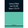 Commerce Of Rhode Island 1726-1800 (Volume I) 1726-1774