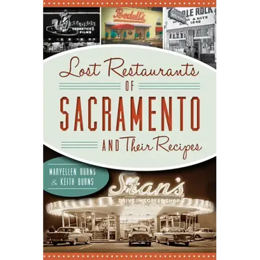 Lost Restaurants of Sacramento and Their Recipes