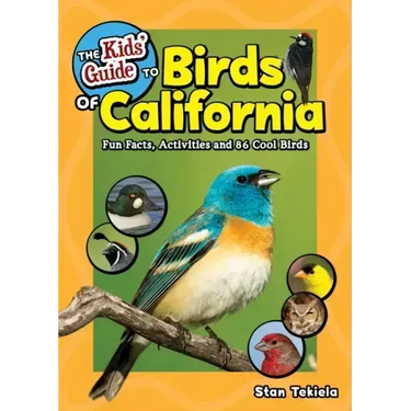 The Kids' Guide to Birds of California: Fun Facts, Activities and 86 Cool Birds