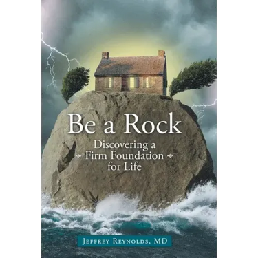 Be a Rock: Discovering a Firm Foundation for Life