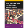 Girls, Performance, and Activism: Demanding to be Heard