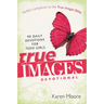 True Images Devotional: 90 Daily Devotions for Teen Girls