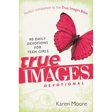 True Images Devotional: 90 Daily Devotions for Teen Girls