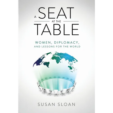 A Seat at the Table: Women, Diplomacy, and Lessons for the World