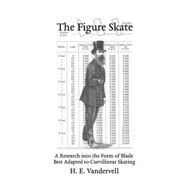 The Figure Skate: A Research into the Form of Blade Best Adapted to Curvilinear Skating