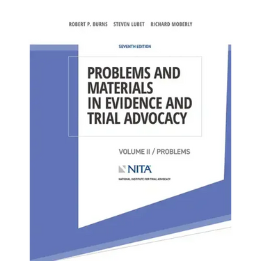 Problems and Materials in Evidence and Trial Advocacy: Volume II / Problems
