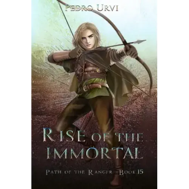 Rise of the Immortal: (Path of the Ranger Book 15)