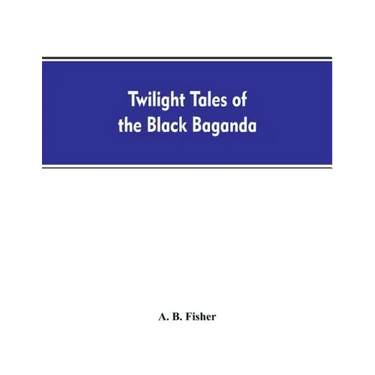 Twilight tales of the black Baganda