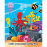 Toddler Ocean Animals Coloring Book: Wild Ocean Sea Animal Life Under the Sea Activity (Jumbo Coloring Book)