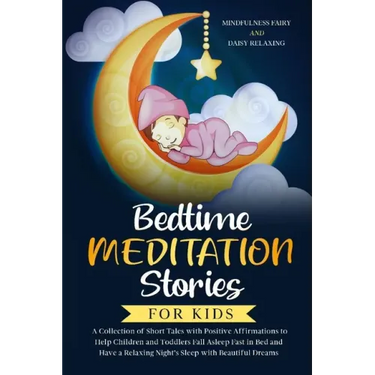 Bedtime Meditation Stories for Kids: A Collection of Short Tales with Positive Affirmations to Help Children & Toddlers Fall Asleep Fast in Bed and Ha