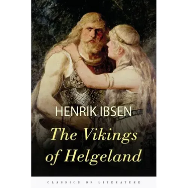 The Vikings of Helgeland: A Play in Four Acts