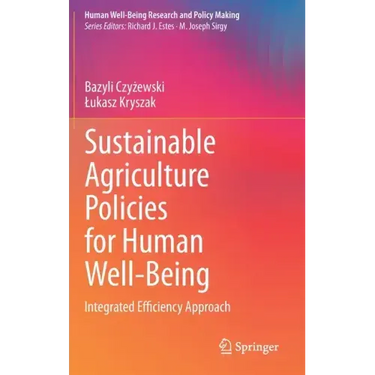 Sustainable Agriculture Policies for Human Well-Being: Integrated Efficiency Approach