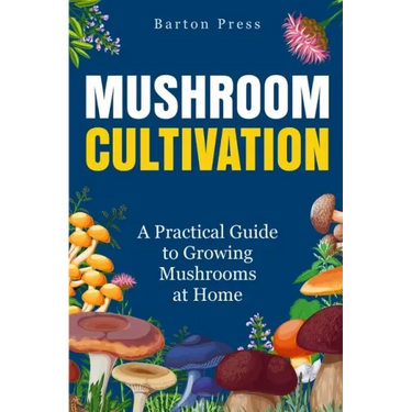 Mushroom Cultivation: A Practical Guide to Growing Mushrooms at Home