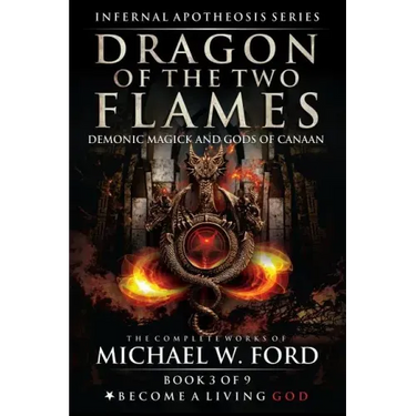 Dragon of the Two Flames: Demonic Magick & Gods of Canaan