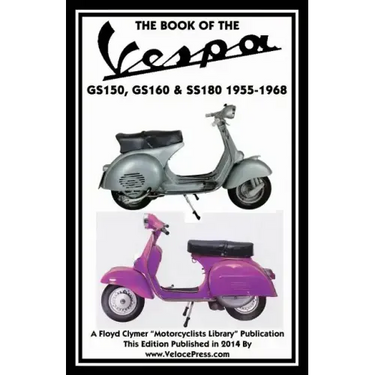 Book of the Vespa Gs150, Gs160 & Ss180 1955-1968