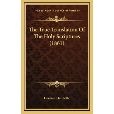 The True Translation Of The Holy Scriptures (1861)