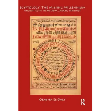 Egyptology: The Missing Millennium: Ancient Egypt in Medieval Arabic Writings