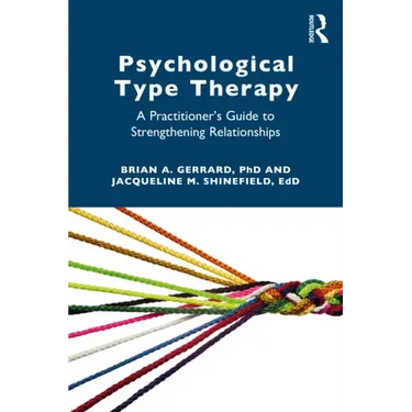 Psychological Type Therapy: A Practitioner's Guide to Strengthening Relationships