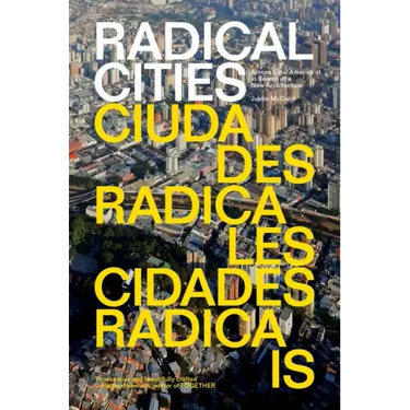 Radical Cities: Across Latin America in Search of a New Architecture