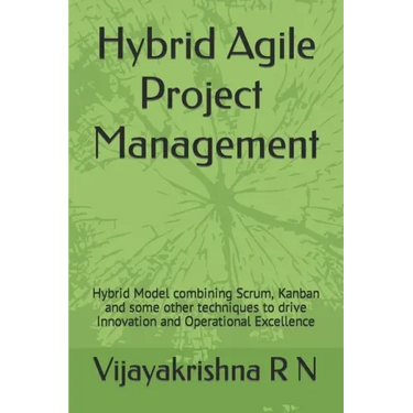 Hybrid Agile Project Management: Hybrid Model combining Scrum, Kanban and some Waterfall techniques to drive Innovation and Operational Excellence