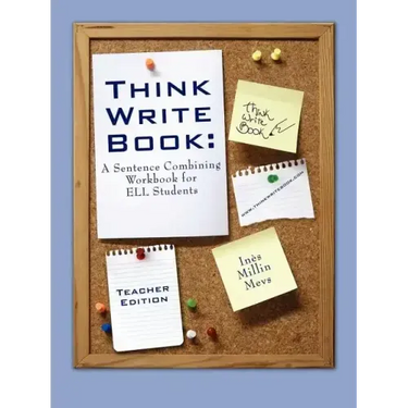 Think Write Book: A Sentence Combining Workbook for Ell Students (Teacher Edition)