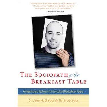 The Sociopath at the Breakfast Table: Recognizing and Dealing with Antisocial and Manipulative People