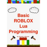 Basic ROBLOX Lua Programming: (Black and White Edition)